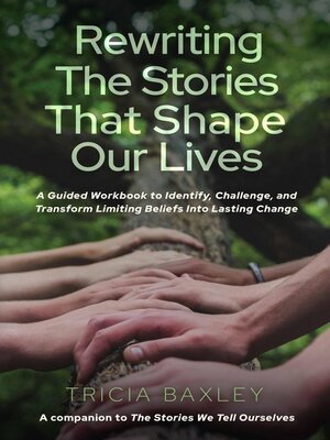 cover image of Rewriting the Stories That Shape Our Lives